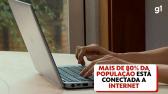 Acesso  internet cresce no Brasil e chega a 84% da populao em 2023, diz pesquisa | Tecnologia |...