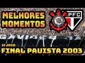 Melhores Momentos Corinthians 3 x 2 So Paulo Final Paulista 2003 - YouTube