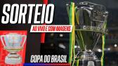 Sorteio da 3 fase da Copa do Brasil 2024 AO VIVO E COM IMAGENS; Times da Libertadores entram...