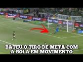 Veja: Weverton cobrou o tiro de meta com a bola em movimento antes do pnalti para o Palmeiras -...