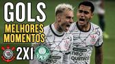 Corinthians 2x1 Palmeiras - Gols e Melhores momentos - Brasileiro 2021 - 1080p - YouTube