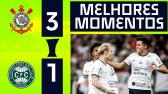 VITRIA DO TIMO | CORINTHIANS 3X1 CORITIBA | MELHORES MOMENTOS | 18 RODADA | BRASILEIRO 2022 -...