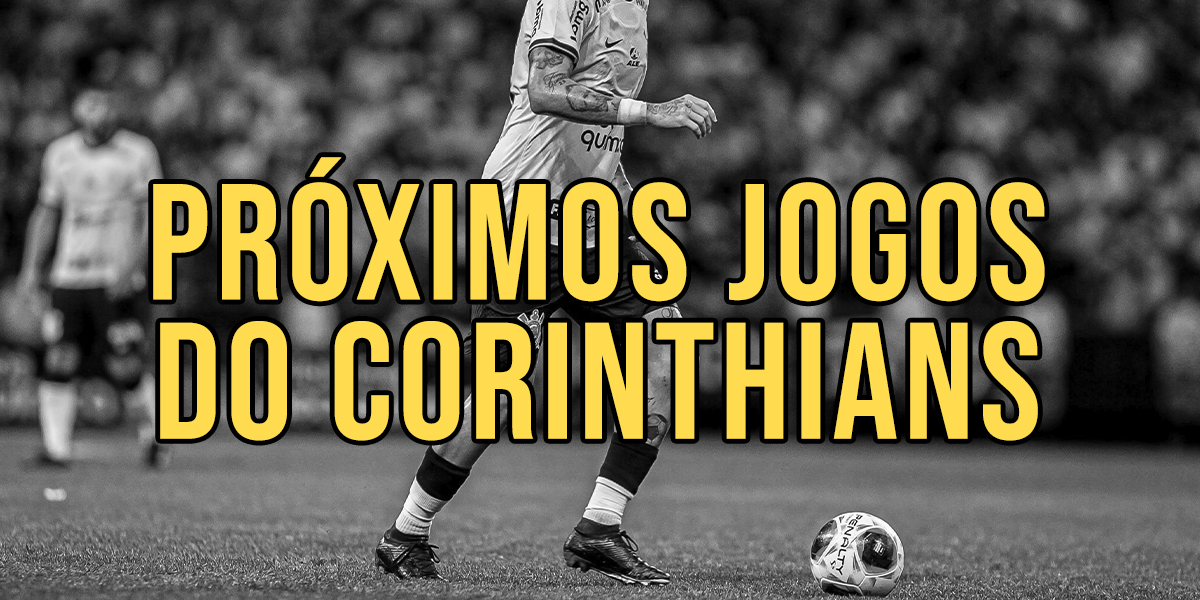 Veja os 5 próximos jogos do Corinthians - Gazeta Esportiva